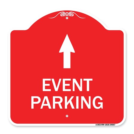 Signmission Event Parking Only With Up Arrow, Red & White Aluminum Architectural Sign, 18" x 18", RW-1818-24067 A-DES-RW-1818-24067